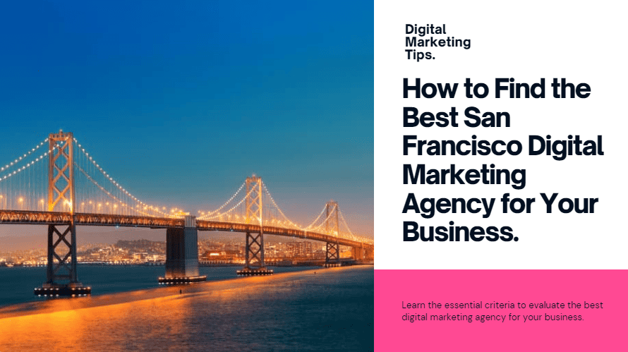 Ultimate Guide to Find the Best San Francisco Digital Marketing Agency