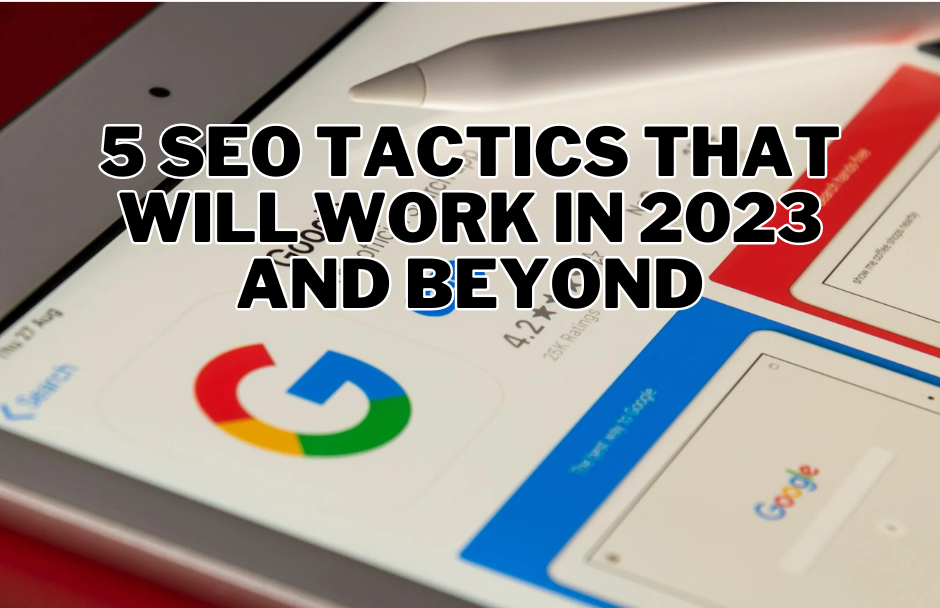 SEO Tactics That Will Work in 2023 and Beyond 🚀